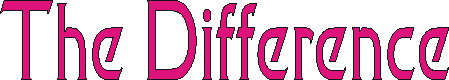 thedifference.gif (2410 bytes)